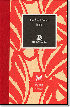 Nadie
José Ángel Valente
Fundación César Manrique, 1997
