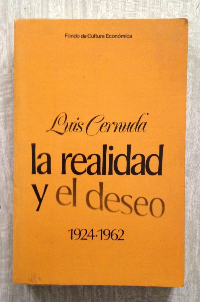 Poemas para una cuerpo
La realidad y el deseo
Luis Cernuda
Fondo de Cultura Económica, 1964
