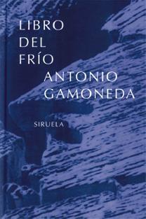 Libro del frío
Antonio Gamoneda
Siruela, 2003